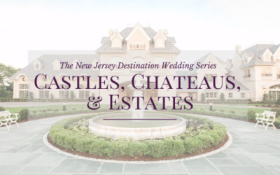 The New Jersey Destination Wedding Series: Castles, Chateaus, & Estates