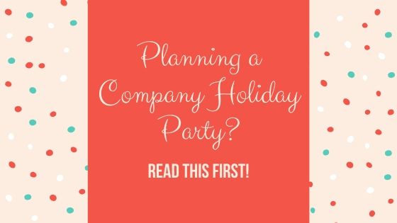 planning a company holiday party read this first this is company holiday